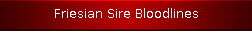 Friesian Sire Bloodlines
